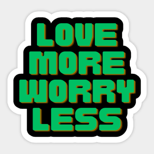 Love More Worry Less Sticker